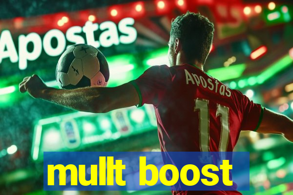 mullt boost